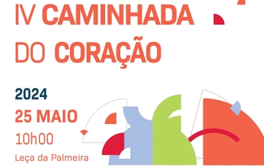 IV CAMINHADA DO CORAÇÃO - Sábado 25 Maio - 10h Leça da Palmeira
